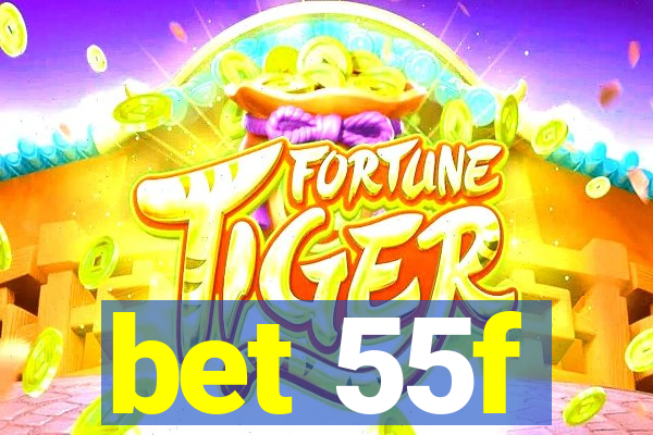 bet 55f